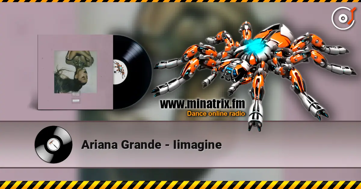 Ariana Grande - Iimagine online in hoher Qualität hören | Minatrix.FM