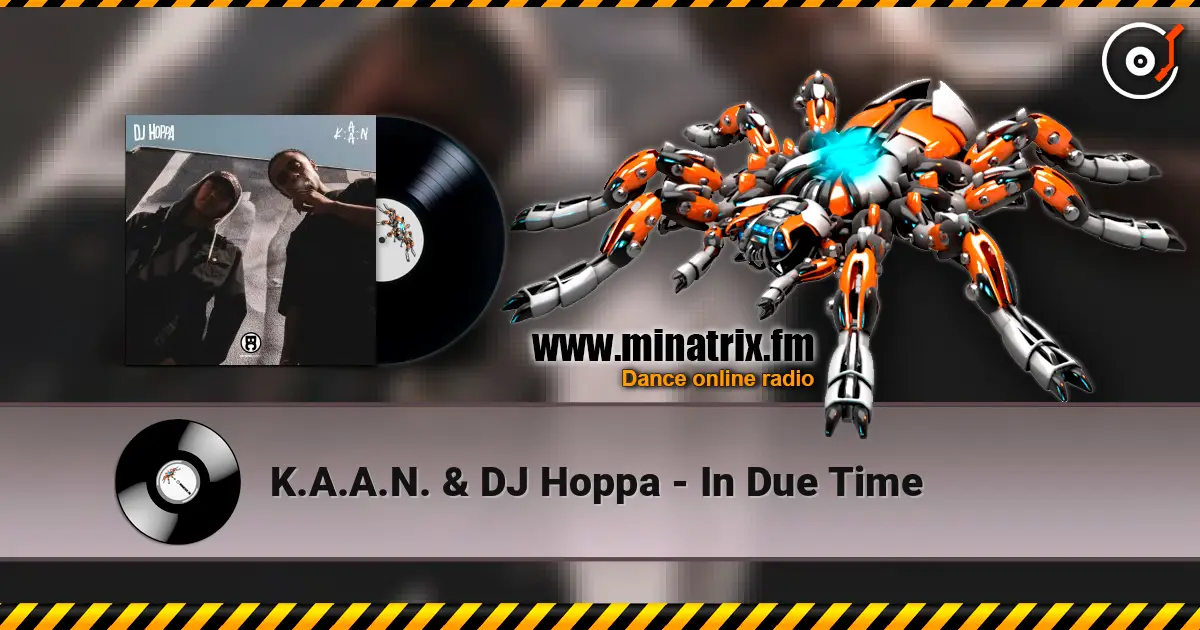 K.A.A.N. & DJ Hoppa - In Due Time online in hoher Qualität hören | Minatrix.FM