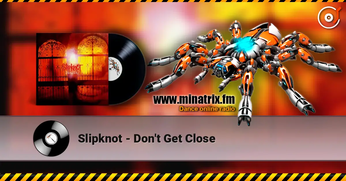Slipknot - Don't Get Close online in hoher Qualität hören | Minatrix.FM