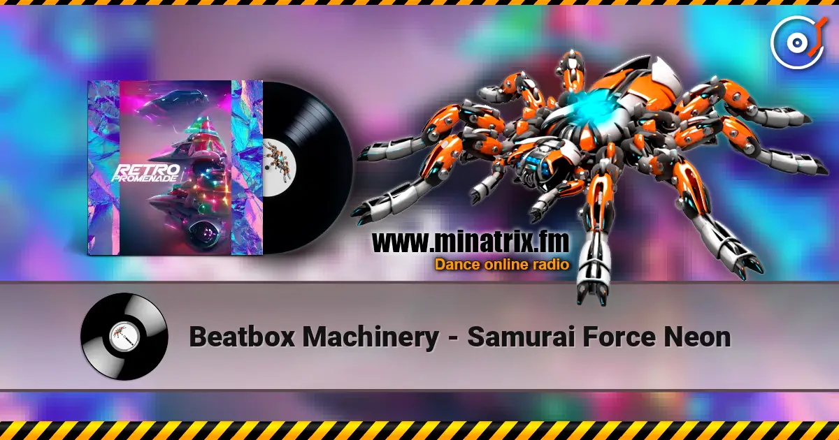 Beatbox Machinery - Samurai Force Neon online in hoher Qualität hören | Minatrix.FM