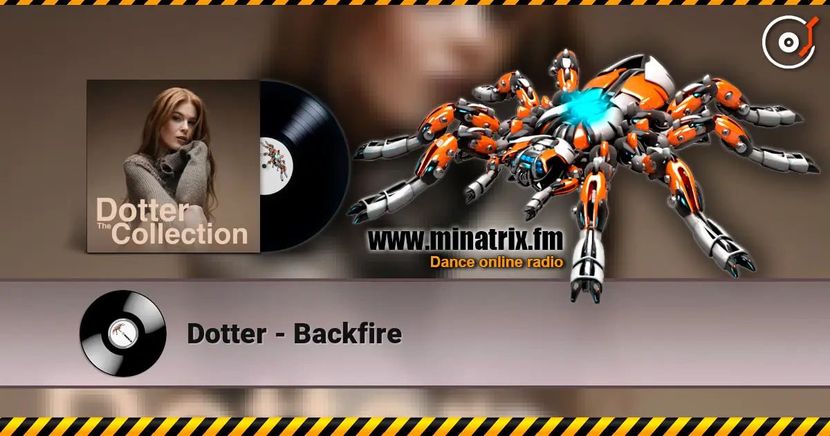 Dotter - Backfire online in hoher Qualität hören | Minatrix.FM