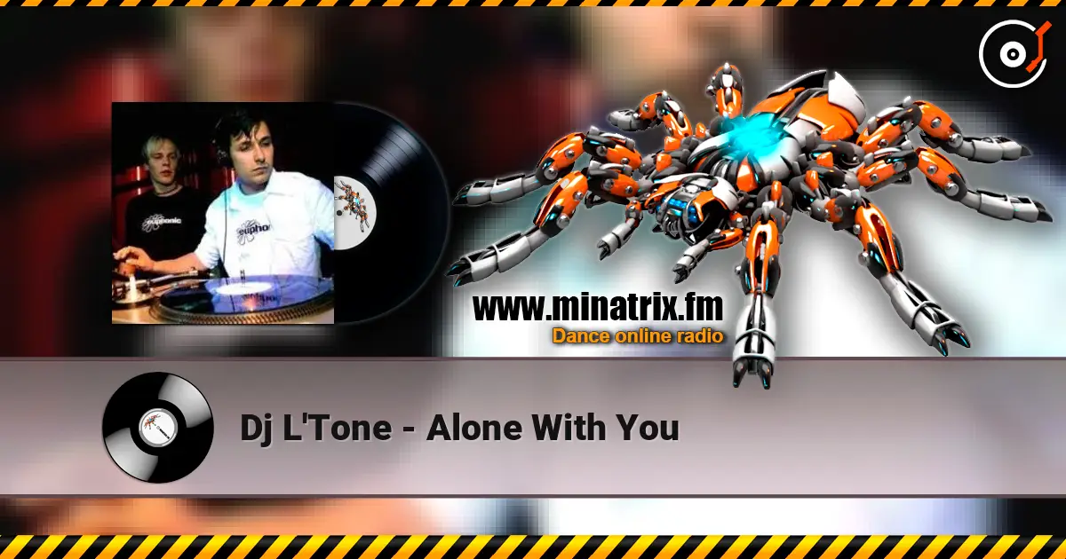 Dj L'Tone - Alone With You online in hoher Qualität hören | Minatrix.FM
