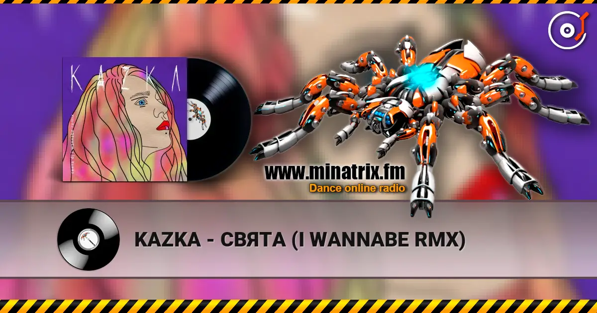 KAZKA - СВЯТА (I WANNABE RMX) online in hoher Qualität hören | Minatrix.FM