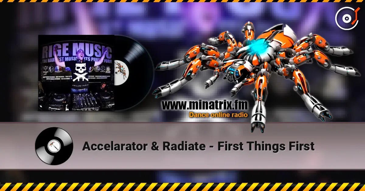 Accelarator & Radiate - First Things First online in hoher Qualität hören | Minatrix.FM