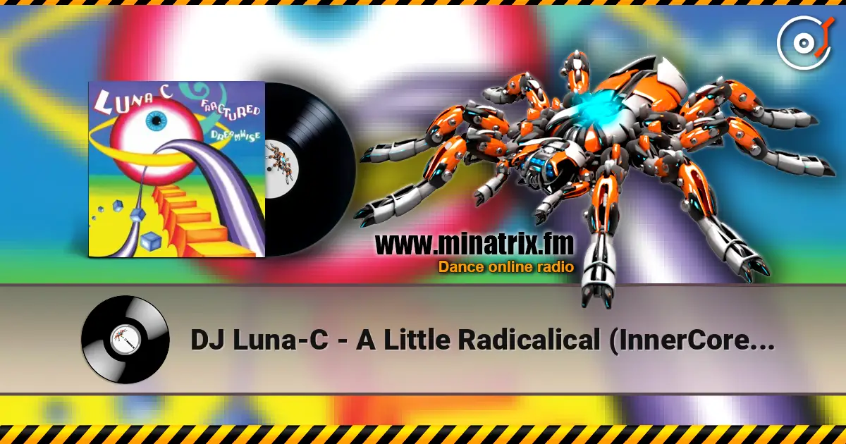 DJ Luna-C - A Little Radicalical (InnerCore Remix) online in hoher Qualität hören | Minatrix.FM