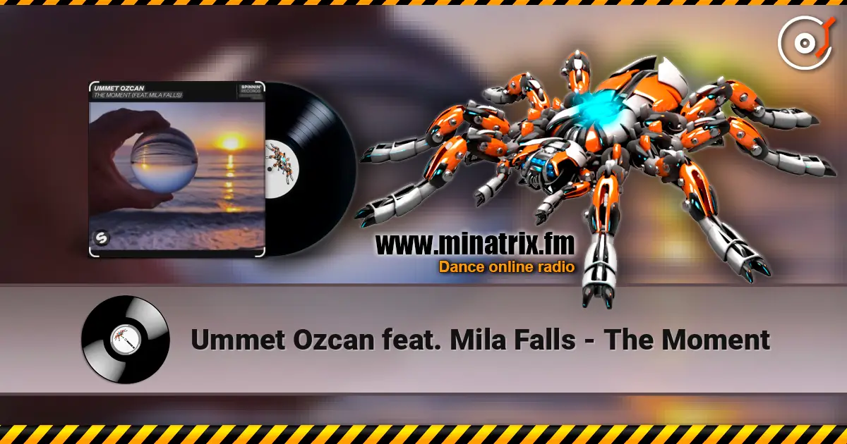 Ummet Ozcan feat. Mila Falls - The Moment online in hoher Qualität hören | Minatrix.FM