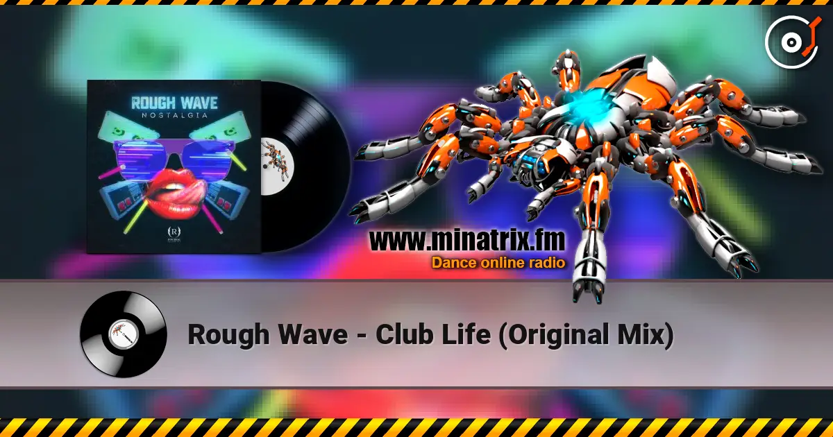 Rough Wave - Club Life (Original Mix) online in hoher Qualität hören | Minatrix.FM