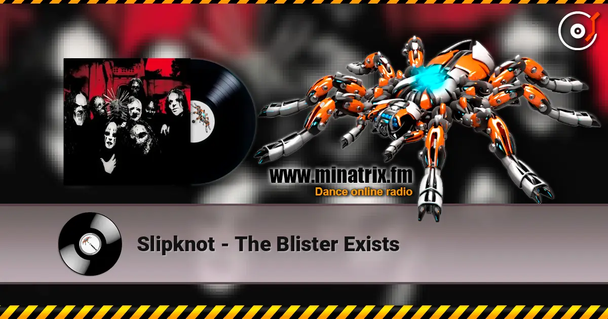 Slipknot - The Blister Exists online in hoher Qualität hören | Minatrix.FM