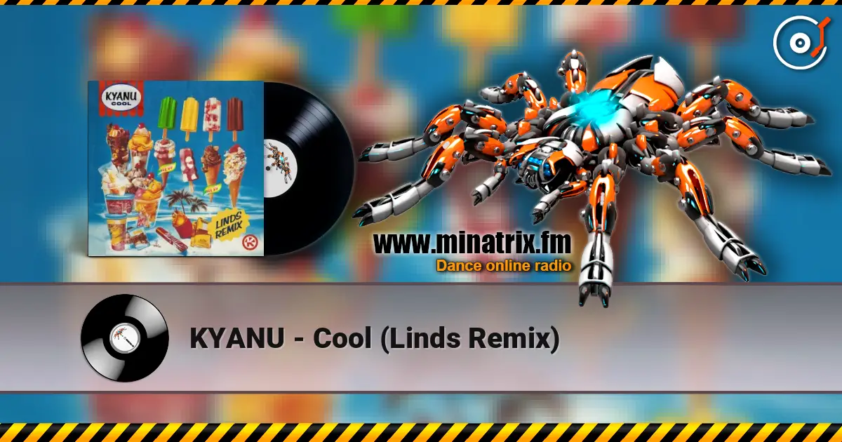 KYANU - Cool (Linds Remix) online in hoher Qualität hören | Minatrix.FM
