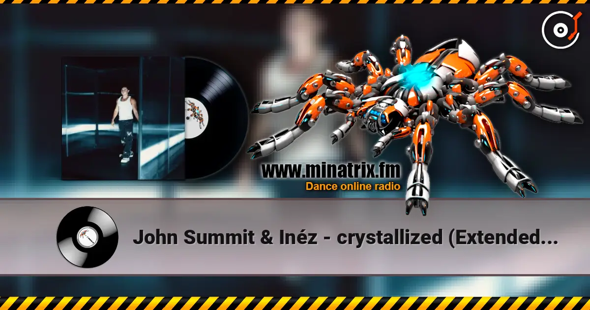 John Summit & Inéz - crystallized (Extended Mix) online in hoher Qualität hören | Minatrix.FM