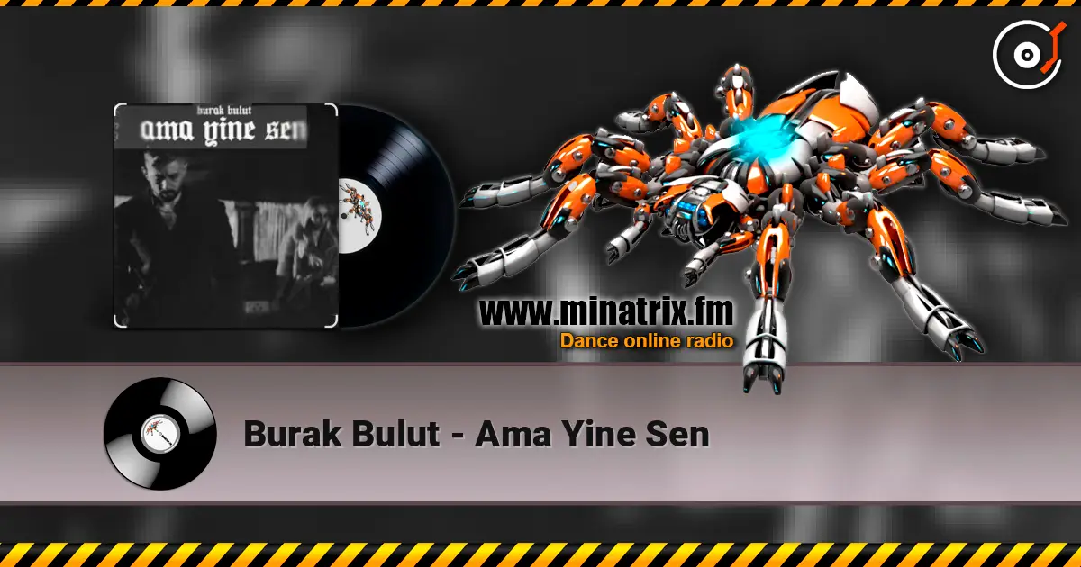 Burak Bulut - Ama Yine Sen online in hoher Qualität hören | Minatrix.FM