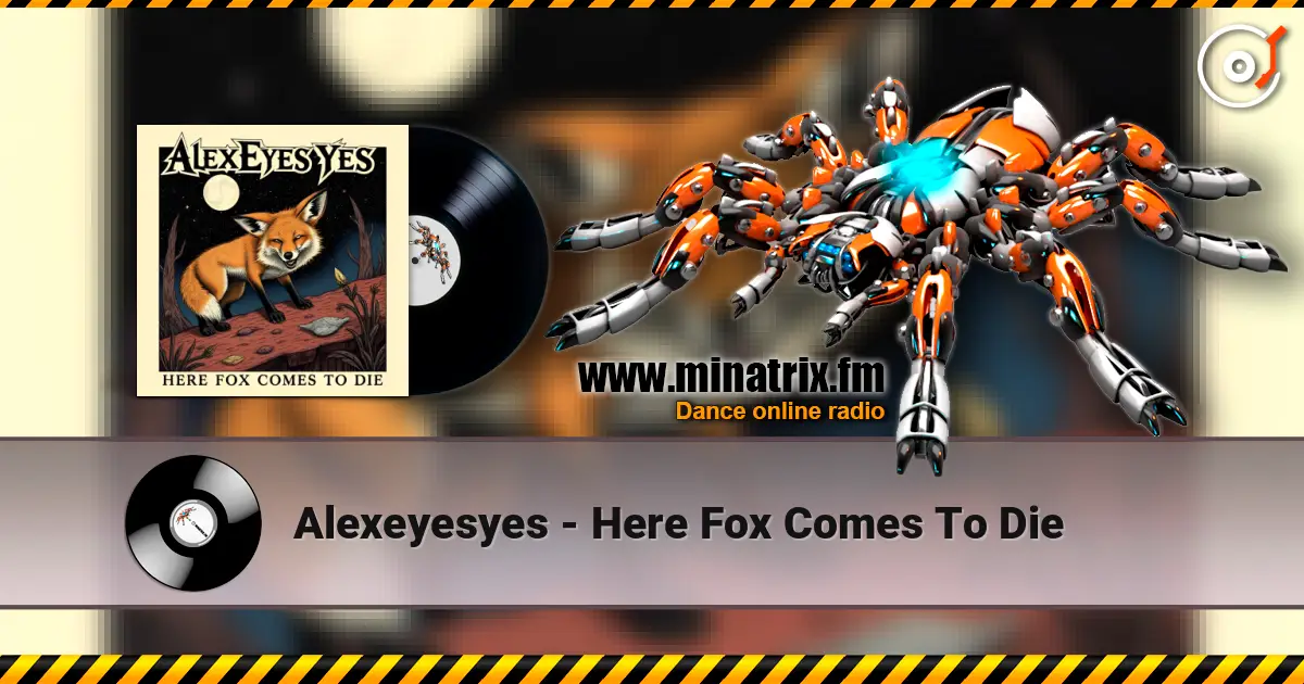 Alexeyesyes - Here Fox Comes To Die online in hoher Qualität hören | Minatrix.FM
