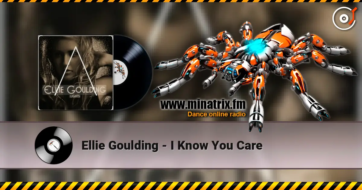 Ellie Goulding - I Know You Care online in hoher Qualität hören | Minatrix.FM