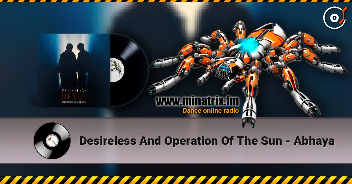 Desireless And Operation Of The Sun - Abhaya online in hoher Qualität hören | Minatrix.FM