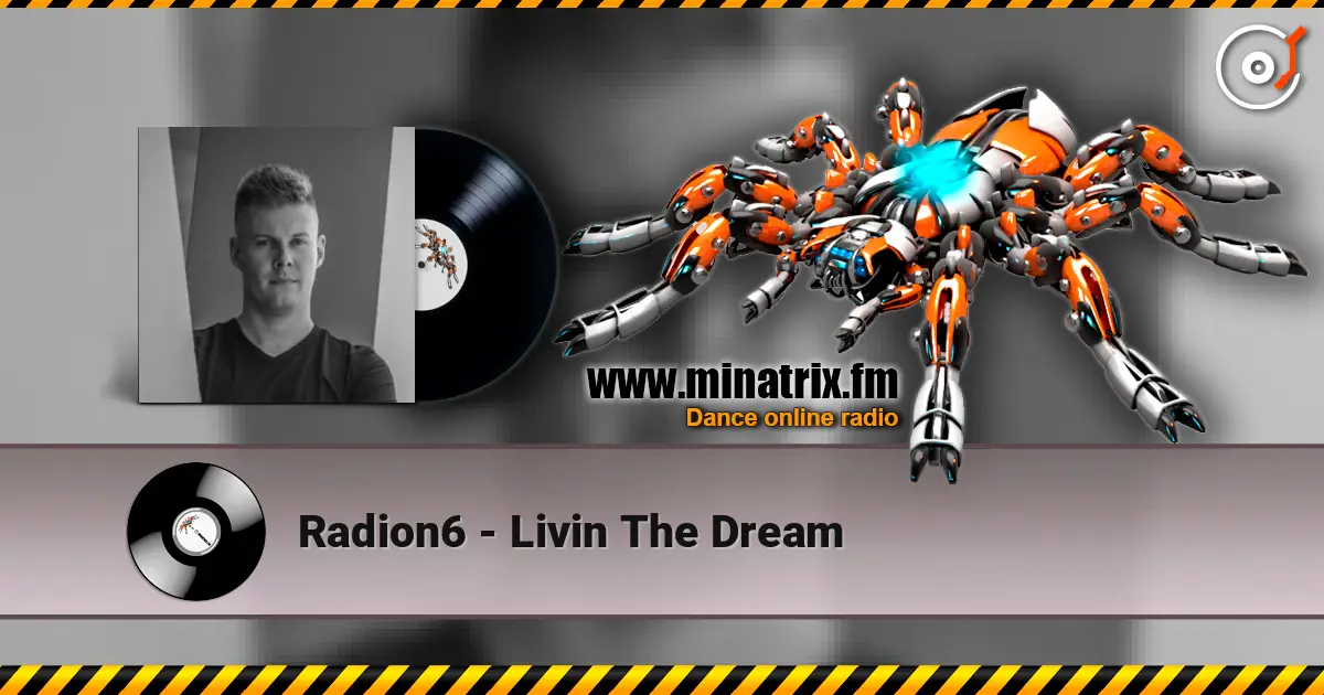 Radion6 - Livin The Dream online in hoher Qualität hören | Minatrix.FM