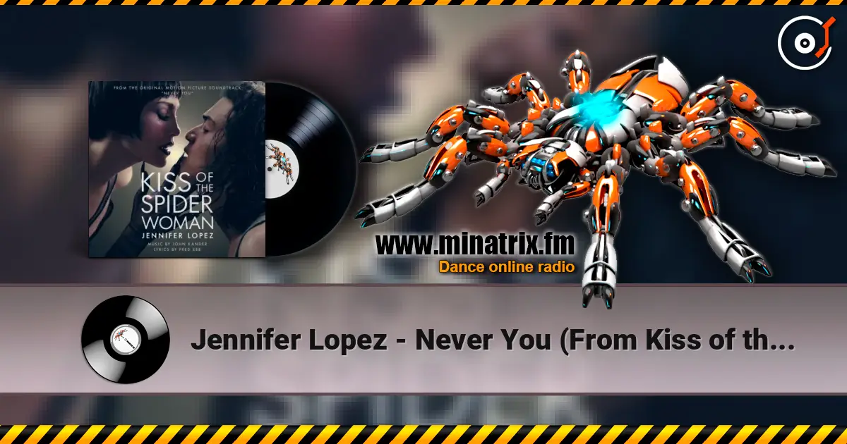 Jennifer Lopez - Never You (From Kiss of the Spider Woman) online in hoher Qualität hören | Minatrix.FM