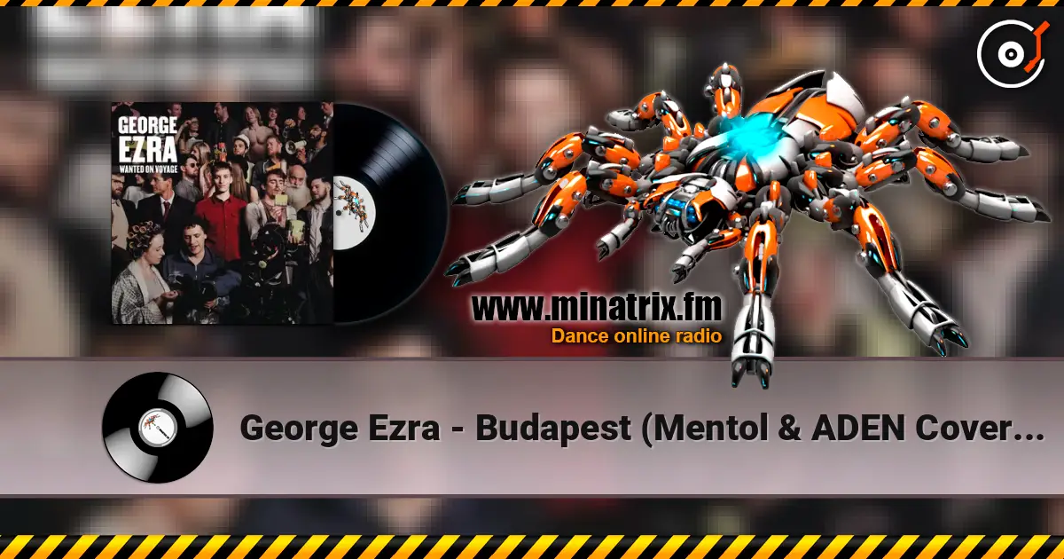 George Ezra - Budapest (Mentol & ADEN Cover Remix) online in hoher Qualität hören | Minatrix.FM
