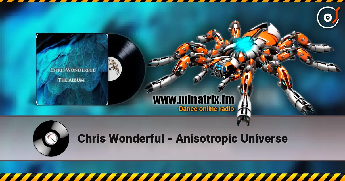 Chris Wonderful - Anisotropic Universe online in hoher Qualität hören | Minatrix.FM