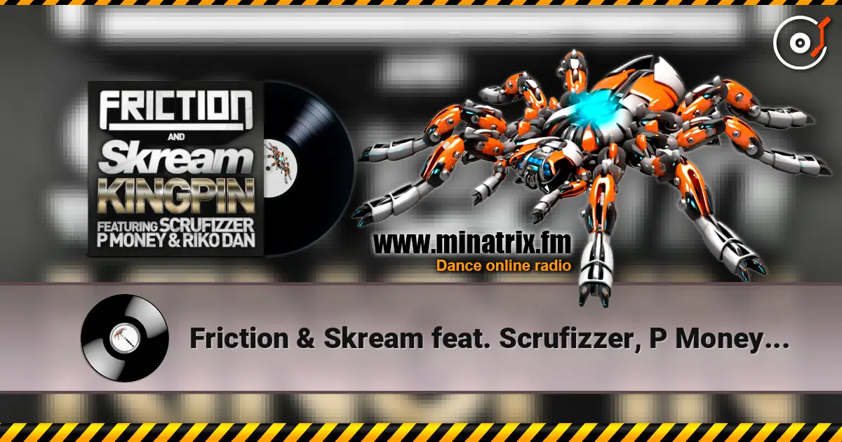 Friction & Skream feat. Scrufizzer, P Money - Kingpin online in hoher Qualität hören | Minatrix.FM