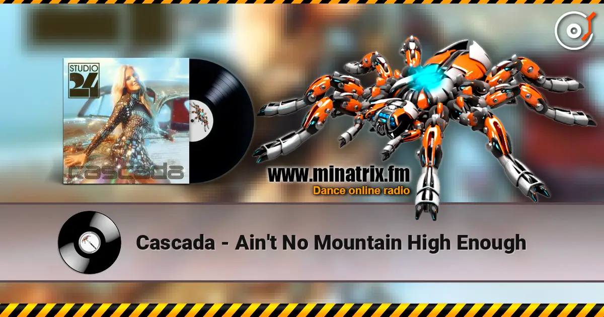 Cascada - Ain't No Mountain High Enough online in hoher Qualität hören | Minatrix.FM