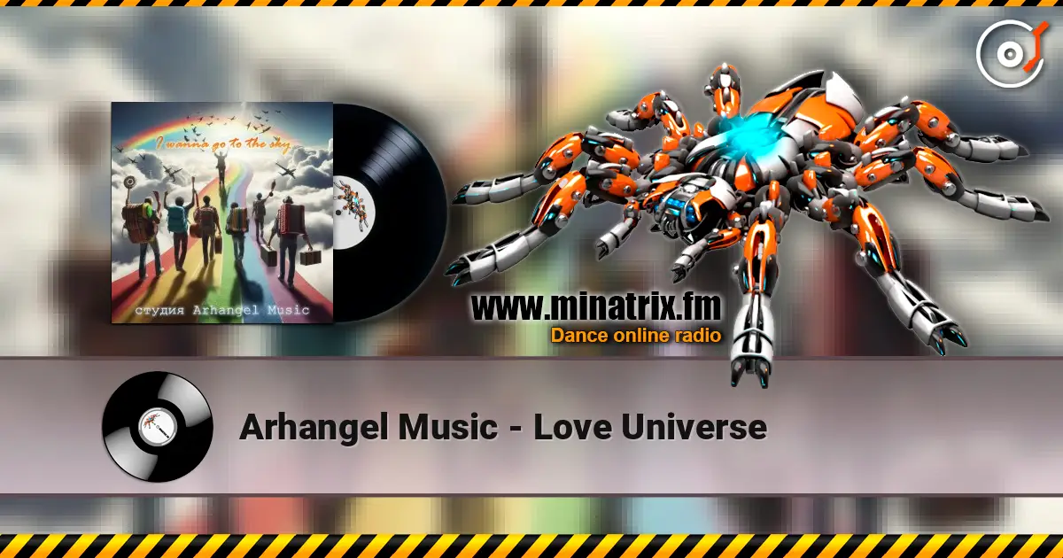Arhangel Music - Love Universe online in hoher Qualität hören | Minatrix.FM