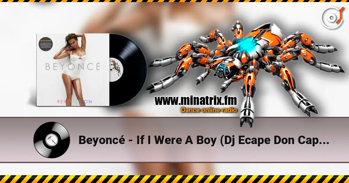 Beyoncé - If I Were A Boy (Dj Ecape Don Capello Remix Radio Edit) online in hoher Qualität hören | Minatrix.FM