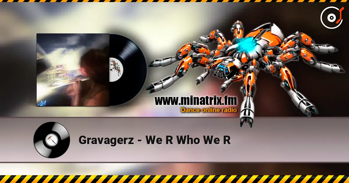 Gravagerz - We R Who We R online in hoher Qualität hören | Minatrix.FM
