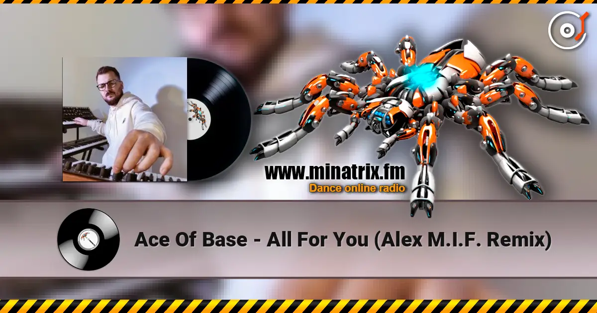 Ace Of Base - All For You (Alex M.I.F. Remix) online in hoher Qualität hören | Minatrix.FM