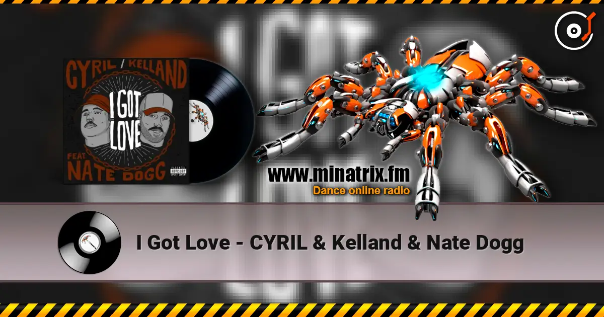 I Got Love - CYRIL & Kelland & Nate Dogg online in hoher Qualität hören | Minatrix.FM