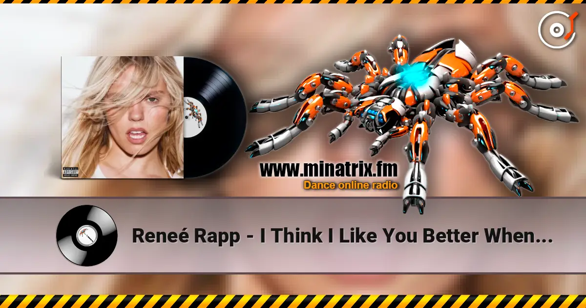 Reneé Rapp - I Think I Like You Better When You’re Gone online in hoher Qualität hören | Minatrix.FM
