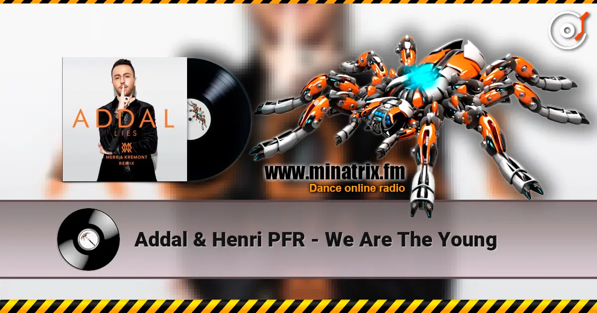 Addal & Henri PFR - We Are The Young online in hoher Qualität hören | Minatrix.FM