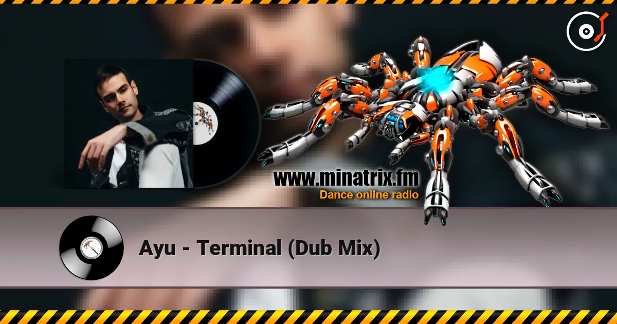 Ayu - Terminal (Dub Mix) online in hoher Qualität hören | Minatrix.FM