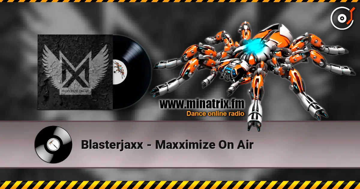 Blasterjaxx - Maxximize On Air online in hoher Qualität hören | Minatrix.FM