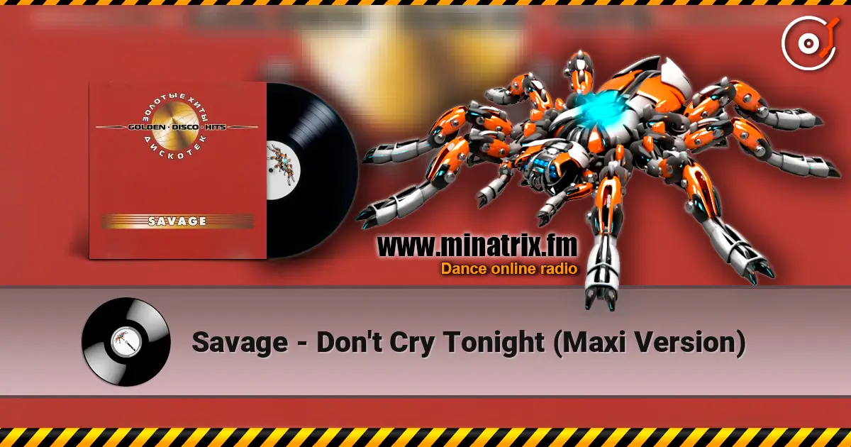 Savage - Don't Cry Tonight (Maxi Version) online in hoher Qualität hören | Minatrix.FM