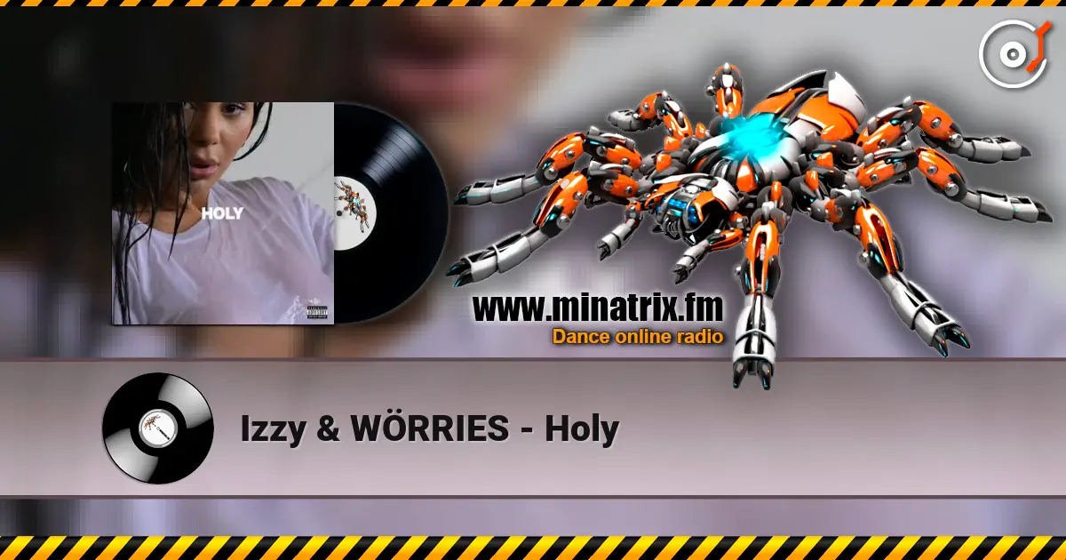 Izzy & WÖRRIES - Holy online in hoher Qualität hören | Minatrix.FM