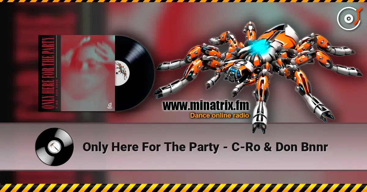 Only Here For The Party - C-Ro & Don Bnnr online in hoher Qualität hören | Minatrix.FM