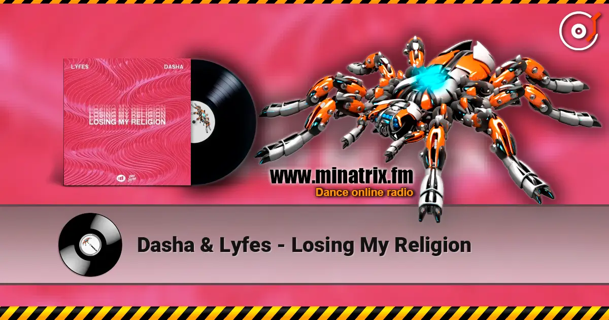 Dasha & Lyfes - Losing My Religion online in hoher Qualität hören | Minatrix.FM