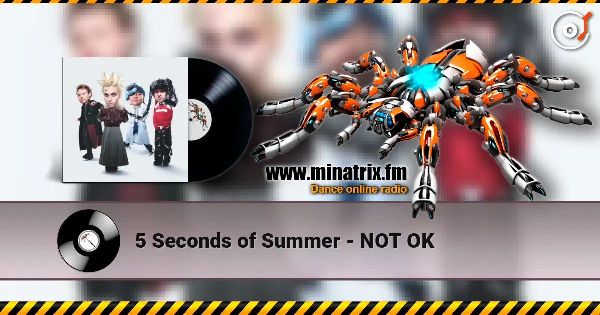 5 Seconds of Summer - NOT OK online in hoher Qualität hören | Minatrix.FM