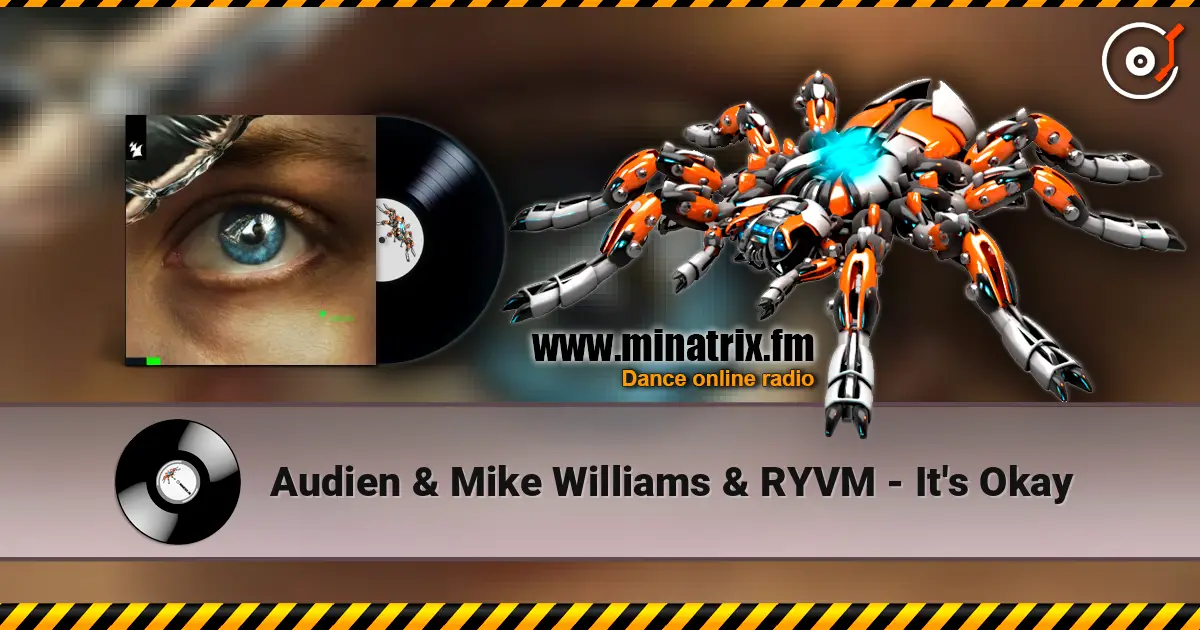 Audien & Mike Williams & RYVM - It's Okay online in hoher Qualität hören | Minatrix.FM