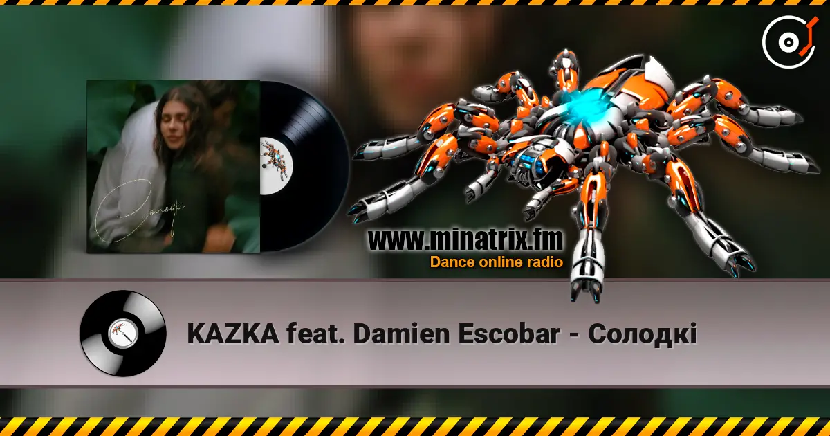 KAZKA feat. Damien Escobar - Солодкі online in hoher Qualität hören | Minatrix.FM