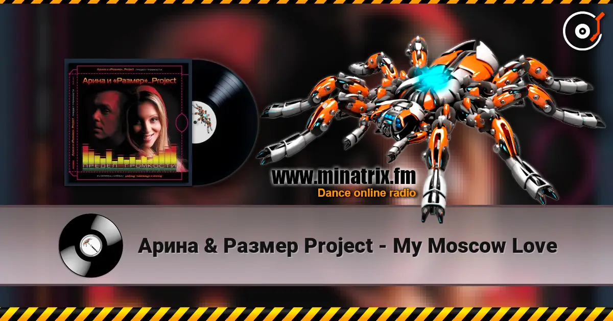 Арина & Размер Project - My Moscow Love online in hoher Qualität hören | Minatrix.FM