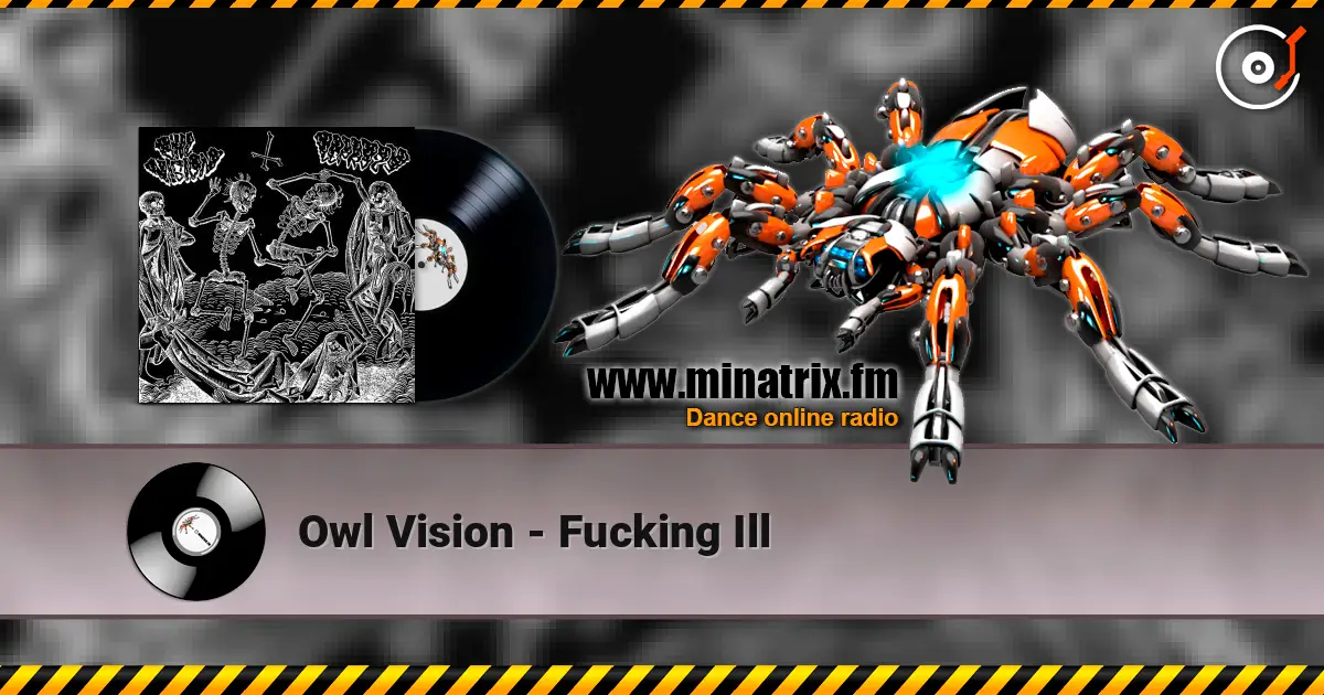 Owl Vision - Fucking Ill online in hoher Qualität hören | Minatrix.FM