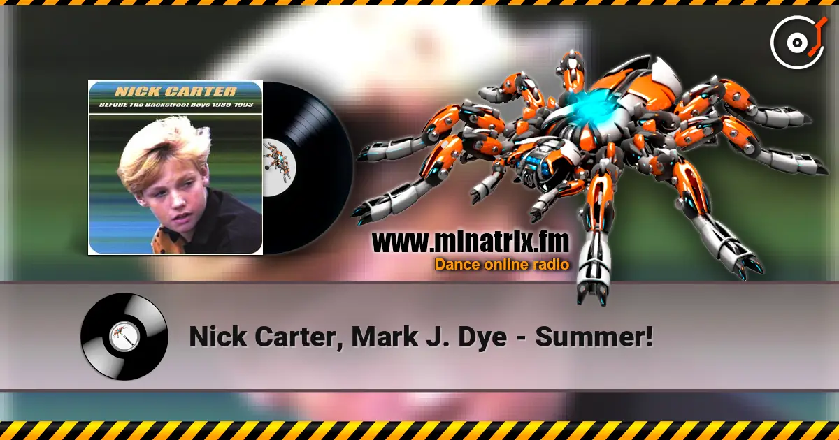 Nick Carter, Mark J. Dye - Summer! online in hoher Qualität hören | Minatrix.FM