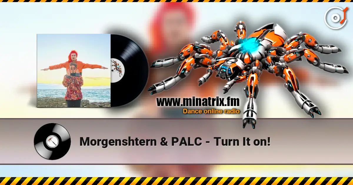 Morgenshtern & PALC - Turn It on! online in hoher Qualität hören | Minatrix.FM