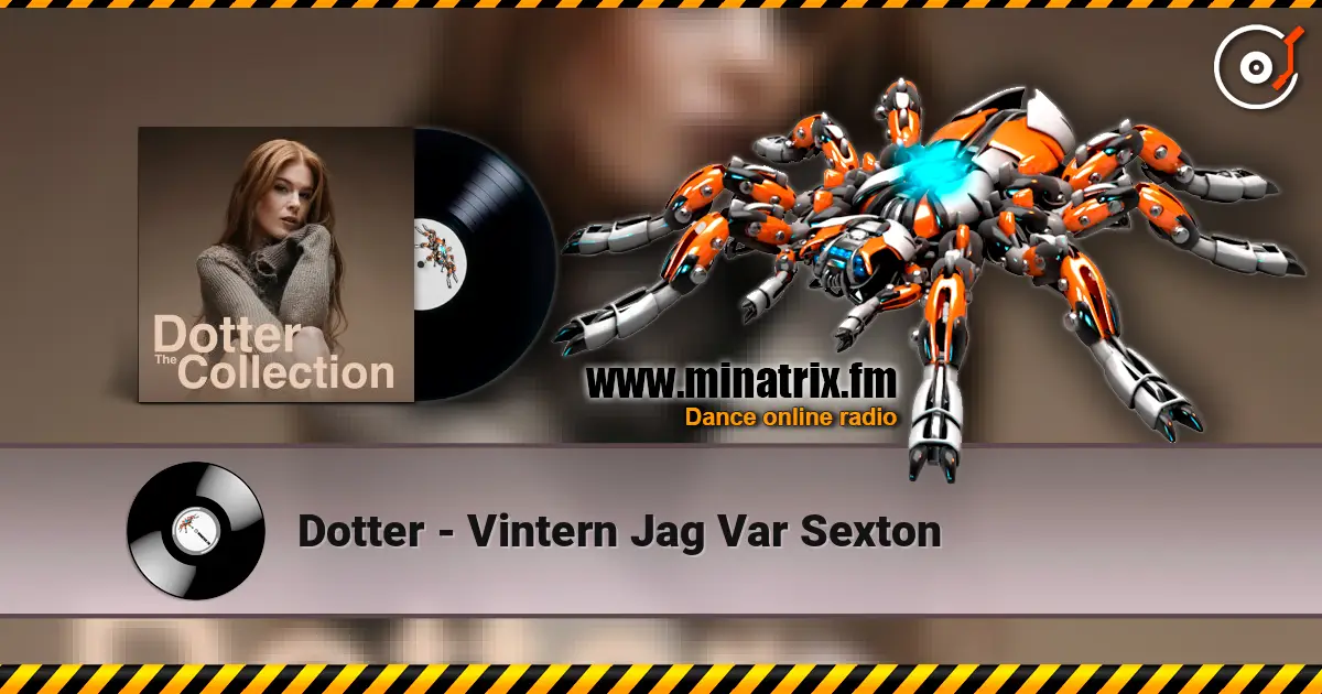 Dotter - Vintern Jag Var Sexton online in hoher Qualität hören | Minatrix.FM