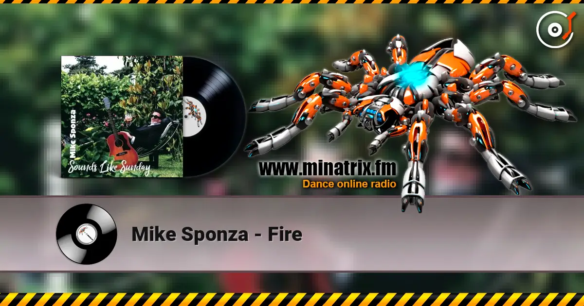 Mike Sponza - Fire online in hoher Qualität hören | Minatrix.FM
