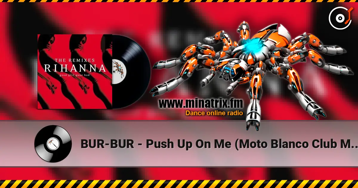 BUR-BUR - Push Up On Me (Moto Blanco Club Mix) online in hoher Qualität hören | Minatrix.FM