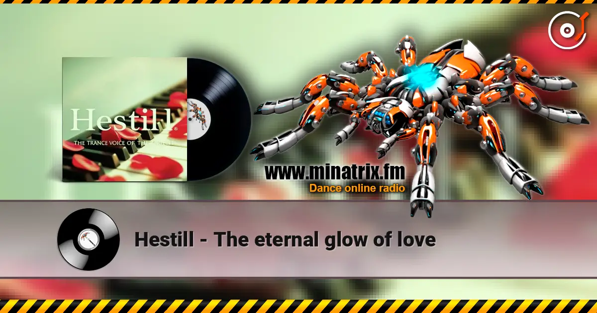 Hestill - The eternal glow of love online in hoher Qualität hören | Minatrix.FM
