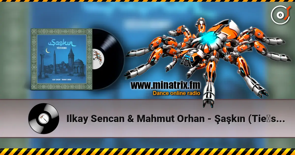 Ilkay Sencan & Mahmut Orhan - Şaşkın (Tiësto Remix) online in hoher Qualität hören | Minatrix.FM