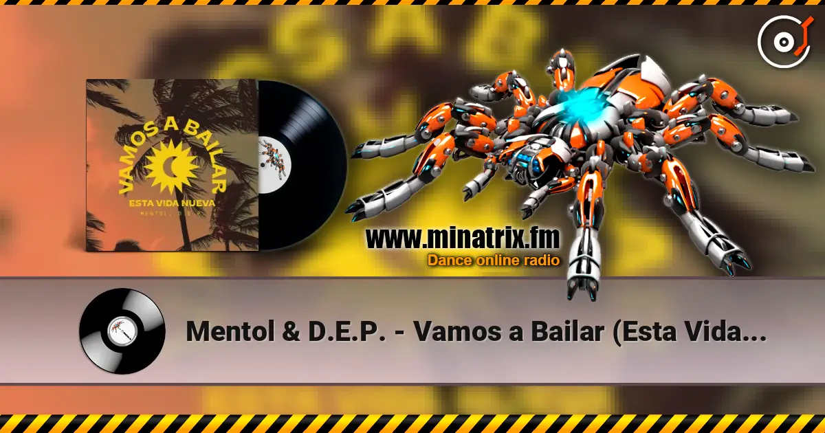 Mentol & D.E.P. - Vamos a Bailar (Esta Vida Nueva) online in hoher Qualität hören | Minatrix.FM